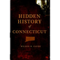 Hidden History of Connecticut - Paperback