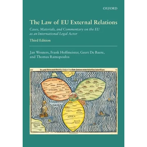 The Law of EU External Relations: Cases, Materials, and Commentary on the EU as an International Legal Actor - Paperback