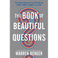 The Book of Beautiful Questions: The Powerful Questions That Will Help You Decide, Create, Connect, and Lead - Hardcover