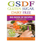 Gluten Sugar Dairy Free: Big Book of Recipes - Paperback