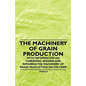 The Machinery of Grain Production - With Information on Threshing, Seeding and Repairing the Machinery of Grain Production on the Farm - Paperback
