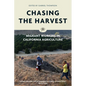 Chasing the Harvest: Migrant Workers in California Agriculture - Paperback