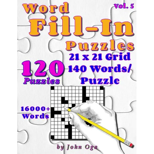 Word Fill-In Puzzles: Fill In Puzzle Book, 120 Puzzles: Vol. 5 - Paperback