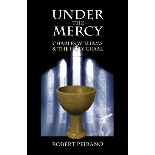 Under the Mercy: Charles Williams and the Holy Grail - Paperback