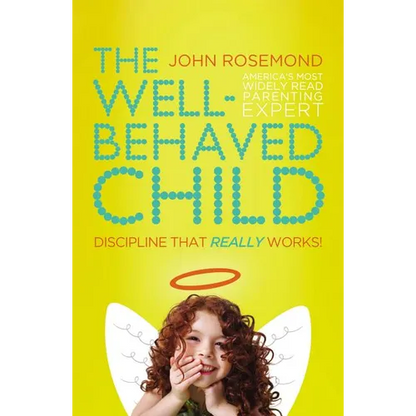 The Well-Behaved Child: Discipline That Really Works! - Paperback