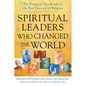 Spiritual Leaders Who Changed the World: The Essential Handbook to the Past Century of Religion - Paperback