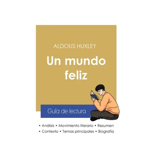 Guía de lectura Un mundo feliz de Aldous Huxley (análisis literario de referencia y resumen completo) - Paperback