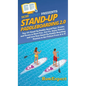 Stand Up Paddleboarding 2.0: Top 101 Stand Up Paddle Board Tips, Tricks, and Terms to Have Fun, Get Fit, Enjoy Nature, and Live Your Stand-Up Paddl - Hardcover