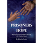 Prisoners of Hope: Helping Yourself and Others Through Life's Darkest Hours - Paperback