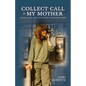 Collect Call to My Mother: Essays on Love, Grief, and Getting a Good Night's Sleep - Paperback