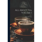 All About Tea, Volume 1 - Hardcover