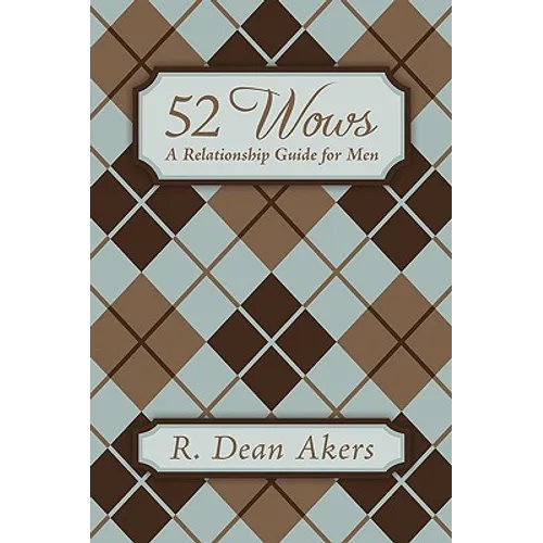 52 Wows: A Relationship Guide for Men - Hardcover