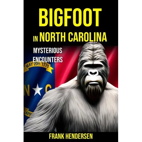 Bigfoot in North Carolina: Mysterious Encounters - Paperback