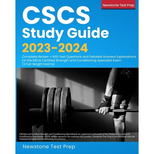 CSCS Study Guide 2023-2024: Complete Review + 660 Test Questions and Detailed Answers Explanations for the NSCA Certified Strength and Conditioning Sp - Paperback