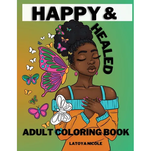 Happy and Healed: Black Women Adult Coloring Book Stress Relief, Relaxation and Self Love - Paperback