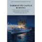 Yarmouth Castle Burning: The Deadliest Passenger Ship Disaster Off the Coast of the United States Since 1934 - Hardcover