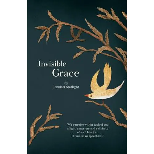 Invisible Grace: "We perceive within each of you, a light, a mystery and a divinity of such beauty...It renders us speechless." - Paperback