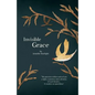 Invisible Grace: "We perceive within each of you, a light, a mystery and a divinity of such beauty...It renders us speechless." - Paperback