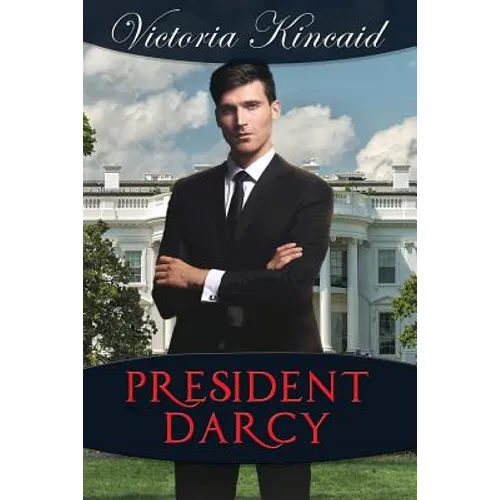 President Darcy: A Modern Pride and Prejudice Variation - Paperback