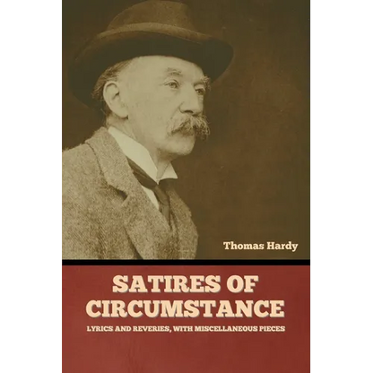 Satires of Circumstance, Lyrics and Reveries, with Miscellaneous Pieces - Paperback