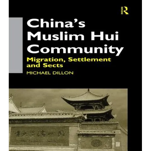 China's Muslim Hui Community: Migration, Settlement and Sects - Paperback