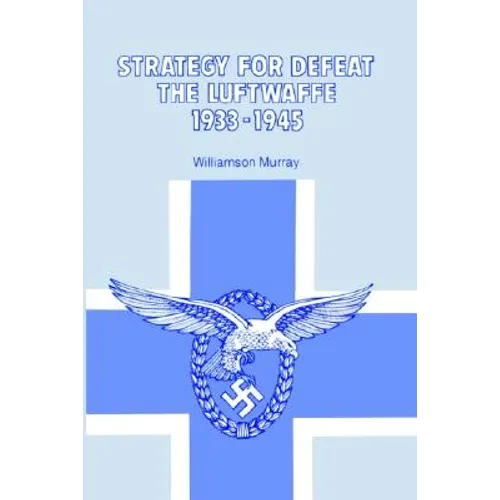 Strategy for Defeat the Luftwaffe 1933 - 1945 - Paperback