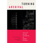 Turning Archival: The Life of the Historical in Queer Studies - Paperback