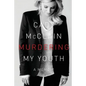 Murdering My Youth: A Memoir - Paperback
