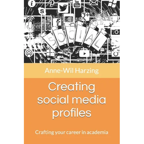 Creating social media profiles: Crafting your career in academia - Paperback