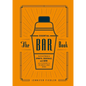 The Essential Bar Book: An A-To-Z Guide to Spirits, Cocktails, and Wine, with 115 Recipes for the World's Great Drinks - Hardcover