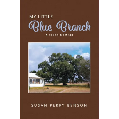 My Little Blue Branch, A Texas Memoir - Paperback