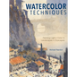 Watercolor Techniques: Painting Light and Color in Landscapes and Cityscapes - Hardcover