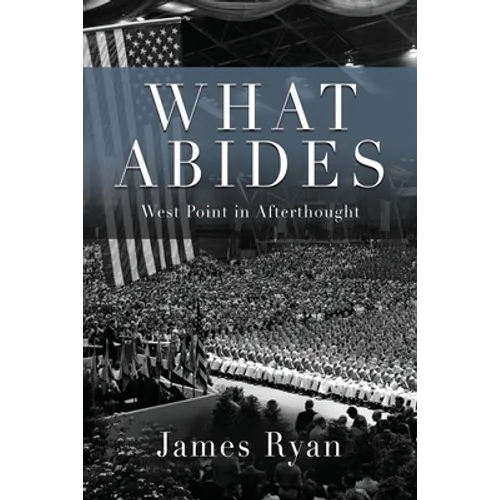What Abides: West Point In Afterthought - Paperback