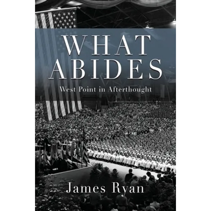 What Abides: West Point In Afterthought - Paperback