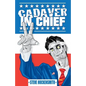 Cadaver in Chief: A Special Report from the Dawn of the Zombie Apocalypse - Paperback