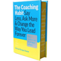 The Coaching Habit: Say Less, Ask More & Change the Way You Lead Forever (10th Anniversary Illustrated Edition) - Hardcover