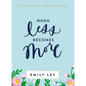 When Less Becomes More: Making Space for Slow, Simple, and Good - Hardcover
