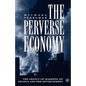 The Perverse Economy: The Impact of Markets on People and the Environment - Paperback