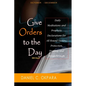 Give Orders to the Day (365 Days) Oct - Dec: Daily Meditations and Prophetic Declarations for All Round Victory, Protection, Healing, and Breakthrough - Paperback