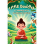 Little Buddha: A Journey Into Buddhism for Kids - Paperback