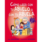 Como Leer Con Tu Abuelo O Con Tu Abuela - Hardcover