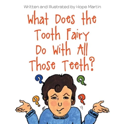 What Does the Tooth Fairy Do With All Those Teeth? - Paperback
