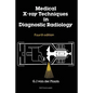 Medical X-Ray Techniques in Diagnostic Radiology: A Textbook for Radiographers and Radiological Technicians - Paperback