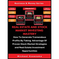 Real Estate And Stock Market Investing Mastery (3 Books In 1): How To Generate Tremendous Profits By Taking Advantage Of Proven Stock Market Strategie - Hardcover