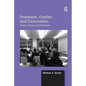 Feminism, Gender and Universities: Politics, Passion and Pedagogies - Paperback
