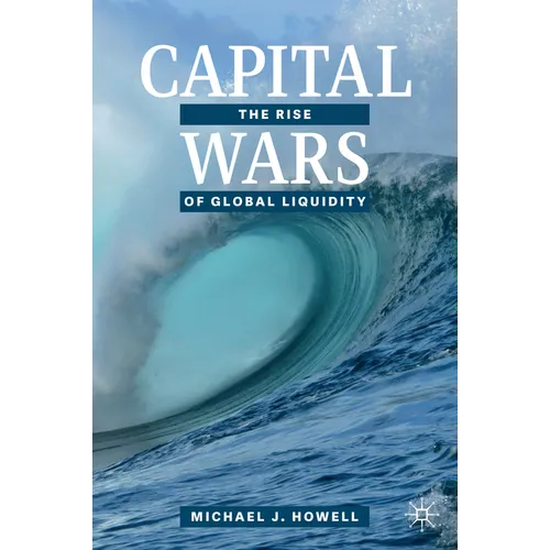 Capital Wars: The Rise of Global Liquidity - Hardcover