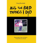 All The Bad Things I Did - Hardcover