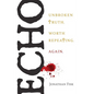 Echo: Unbroken Truth Worth Repeating, Again - Paperback