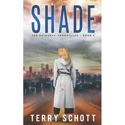 Shade: The Exigency Chronicles: Book 3 - Paperback