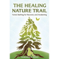 The Healing Nature Trail: Forest Bathing for Recovery and Awakening - Paperback
